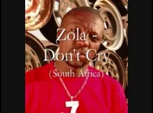 Zola 7 Dont Cry Mp3 Download Fakaza