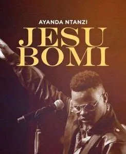 Ayanda Ntanzi – Jesu Bomi Bami Mp3 Download Fakaza