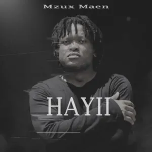 Mzux Maen – Hayii Hayi House Song