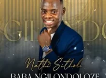 Nathi Sithole - Baba Ngilondoloze Mp3 Download Fakaza