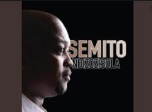 Semito New Song 2023 Mp3 Download Fakaza