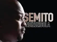 Semito – Ndizozisola Lyrics