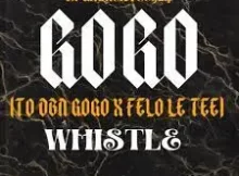 Gogo Whistle (DBN Gogo X Felo Le Tee)