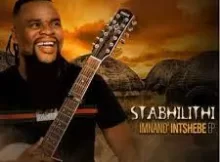 Stabhilithi – Ngijimela Lomuntu Owangithathela Umuntu Wami