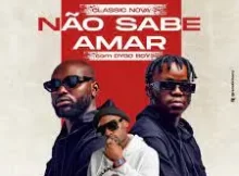 Classic Nova Ft Dygo Boy – Não Sabe Amar