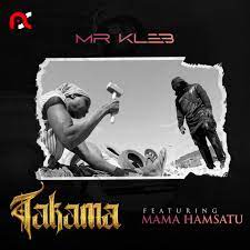 Mr Kleb Balasa Ft. Mama Hamsatu – Takama