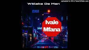 Ivale Mfana Song Mp3 Download Fakaza
