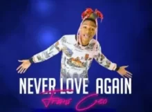 Frans Ceo 2023 Songs & Album Download : Never Love Again