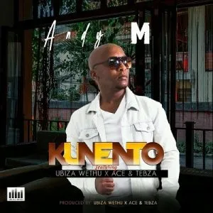 Andy M – Kunento Ft. UBizza Wethu & Ace no Tebza