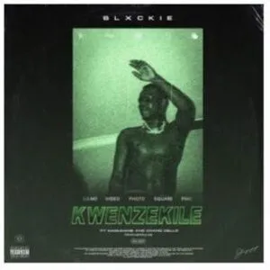 Blxckie – Kwenzekeni Ft. Madumane & Chang Cello