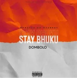 Bobstar no Mzeekay – Stay Bhuku (iDombolo)