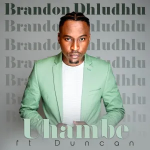 Brandon Dhludhlu – Uhambe Ft. Duncan