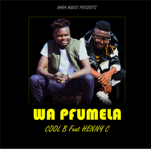 Cool B – Wa pfumela ft HENNY C