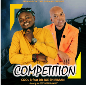 Cool B – Competition ft Dr Joe Shirimani