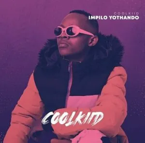 Coolkiid Impilo Yothando EP