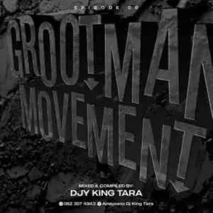 DJ King Tara – Grootman Movement Episode 8 (Underground MusiQ)