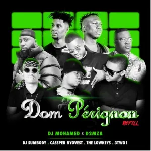 DJ Mohamed & D2mza ft. DJ Sumbody, Cassper Nyovest, The Lowkeys & 3TWO1 – Dom Pérignon