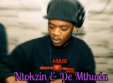 De Mthuda & Ntokzin – Jaiva Ft Njelic & Focalistic