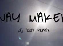 Dj Ben Fj Way Maker Gospel Remix