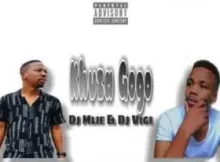 Dj Mlie & Dj Vigi – Khuza Gogo