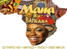 Dj Thato HD – Mama Wa Batwana ft. Matazz , Tivoli & Vigo Mix SA (Leak)