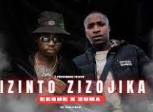 Eeque X Zuma (Amaroto) – Izinto Zizojika