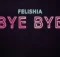 Felishia – Bye Bye