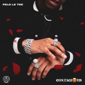 Felo Le Tee – Contagious (New Song)