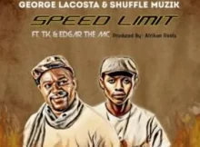 George Lacosta & Shuffle Muzik – Speed Limit ft. TK & Edgar The MC