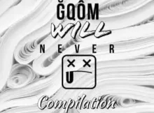 Gqom Will Never Die 3rd Compilation Album Download