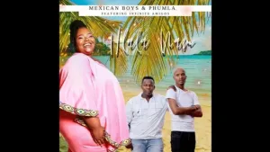 Hlala Nam – Mexican Boys & Phumla Ft Infinite Amigos