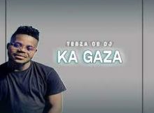 Tebza De DJ – Ka Gaza Ft. DJ Nomza The King