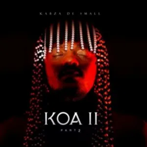 Album : Kabza De Small KOA 2 Vol 2 (Part II) Ep Zip 2023