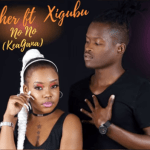 Krusher Ft Xigubu – No No (Kea Gana)