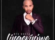 Ntu Khoza – Lingevinjwe