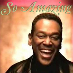 Luther Vandross – So Amazing