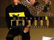 MSAKAZO FT MZUKULU – THONONO