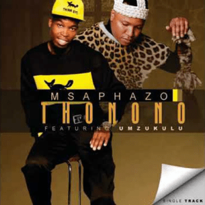 MSAKAZO FT MZUKULU – THONONO