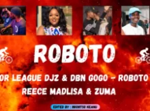 Major League Djz & Dbn Gogo – Roboto ft Reece Madlisa & Zuma