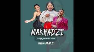 Makhadzi – Unga Khali Ft Paige & Nomcebo Zikode