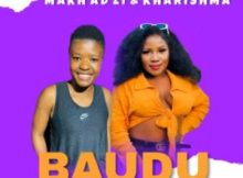 Makhadzi & Kharishma – Baudu