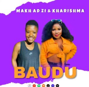 Makhadzi & Kharishma – Baudu