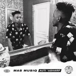 Mas Musiq Aut Esharp Amapiano New Album