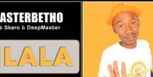 Master Betho – Hlala feat. Skaro & DeepMaster