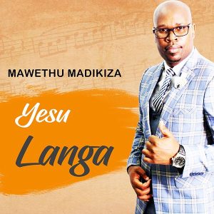 Mawethu Madikiza - Yesu langa Lomphefumulo Mp3 Download