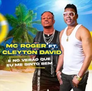 Mc Roger – It’s The Summer Where I Feel Good (feat. Cleyton David)