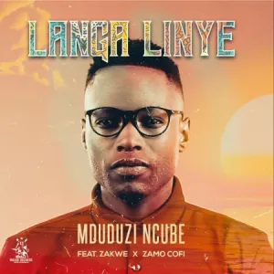 Mduduzi Ncube – Langa Linye