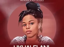 Mfana ka gogo – Ukhalelani