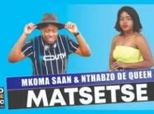 Mkoma-Saan-Matsetse-Feat.-Nthabzo-De-Queen-Mp3-Download-scaled