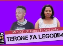 Mr Six21 DJ Dance – Terone Ya Legodimo Feat. Sesi Linky